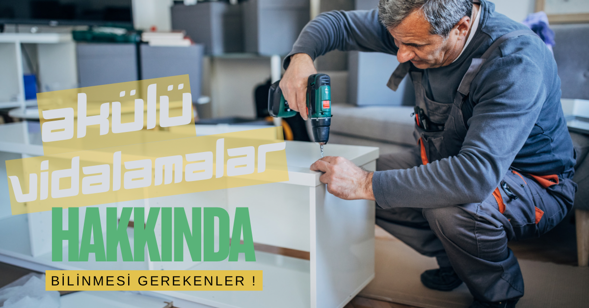 Doğru Akülü Vidalama Nasıl Seçilir? Bilinmesi Gerekenler !