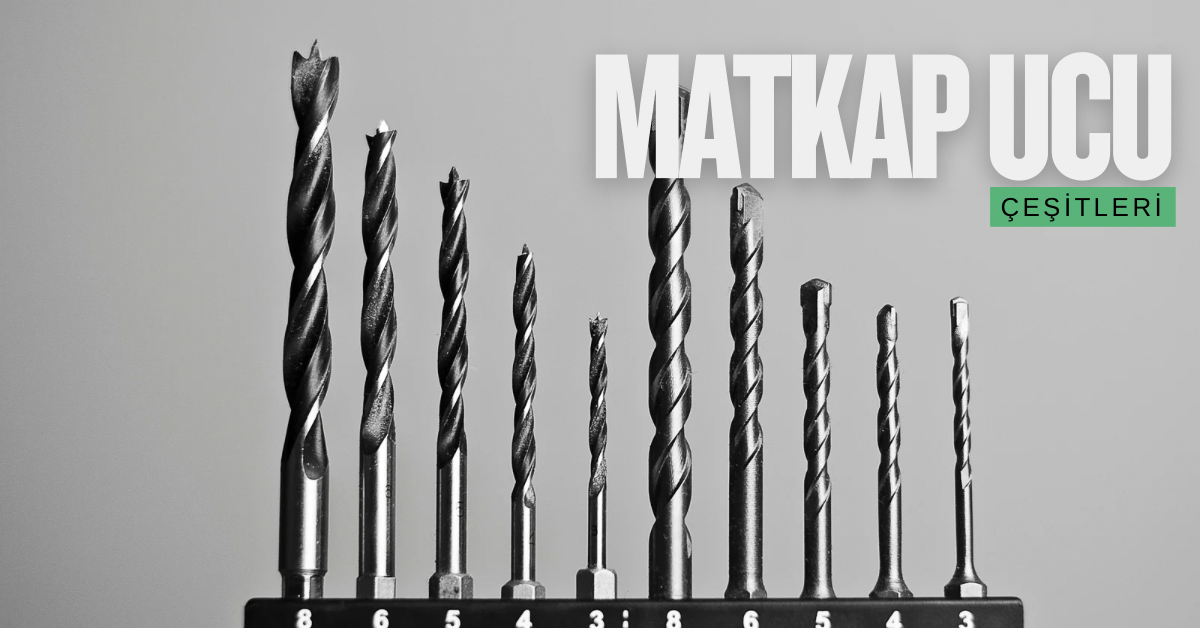 Matkap Ucu Çeşitleri Nelerdir? Hangi Matkap Ucu Nerede Kullanılır?